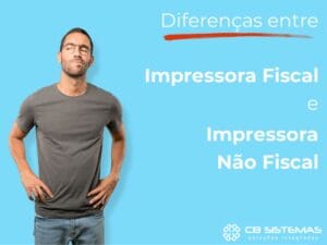 Entenda a diferença entre Impressora Fiscal e Não Fiscal