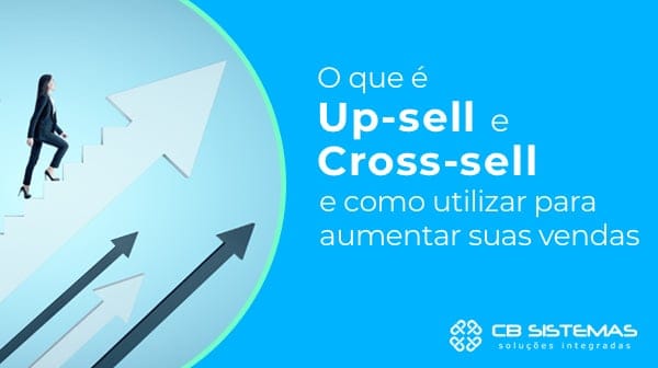 O que é Up-Sell e Cross-Sell e como aplicá-los para impulsionar suas vendas