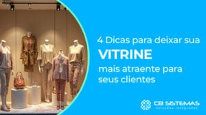 Dicas para deixar sua vitrine mais atraente para seu cliente